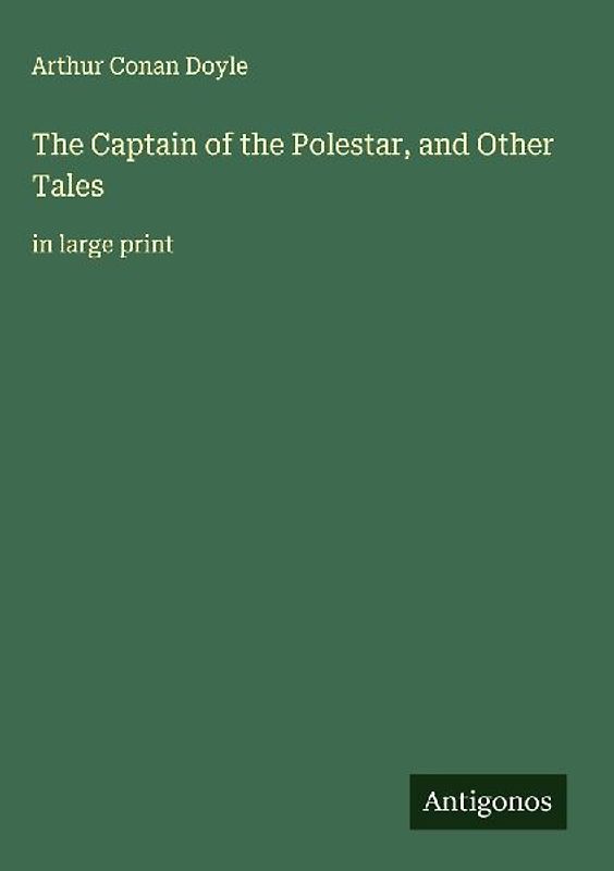 The Captain of the Polestar, and Other Tales