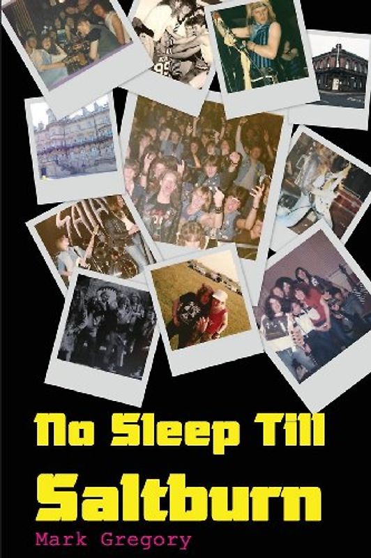 No Sleep Till Saltburn: Adventures On The Edge Of The New Wave Of British Heavy Metal - Gregory, Mark