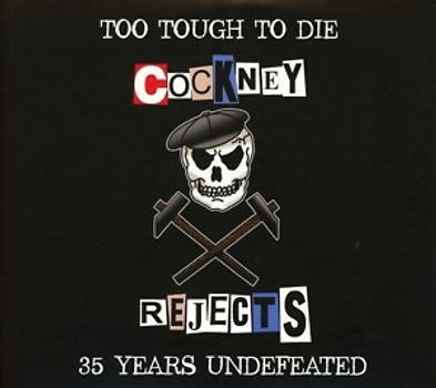 Cockney Rejects - Too Tough To Die-35 Years Undefeated [2 CDs]
