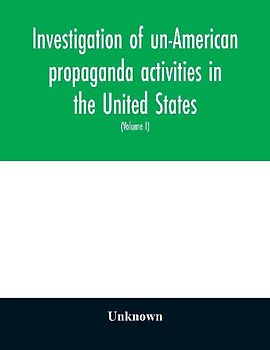 Investigation of un-American propaganda activities in the United States. Hearings before a Special Committee on Un-American Activities, House of Representatives, Seventy-fifth Congress, third session-Seventy-eighth Congress, second session, on H. Res. 282