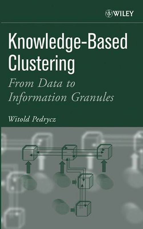 Knowledge-Based Clustering. From Data to Information Granules