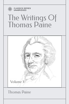 The Writings Of Thomas Paine: Volume 3 (1791-1804)