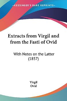 Extracts from Virgil and from the Fasti of Ovid