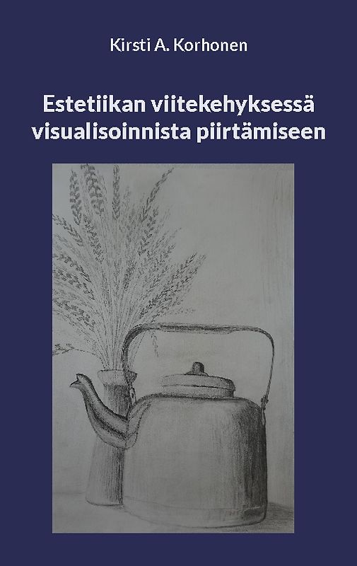Estetiikan viitekehyksessä visualisoinnista piirtämiseen