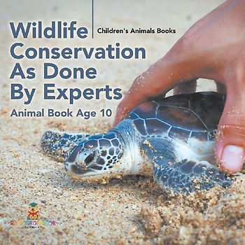 Wildlife Conservation As Done By Experts - Animal Book Age 10 | Children's Animal Books