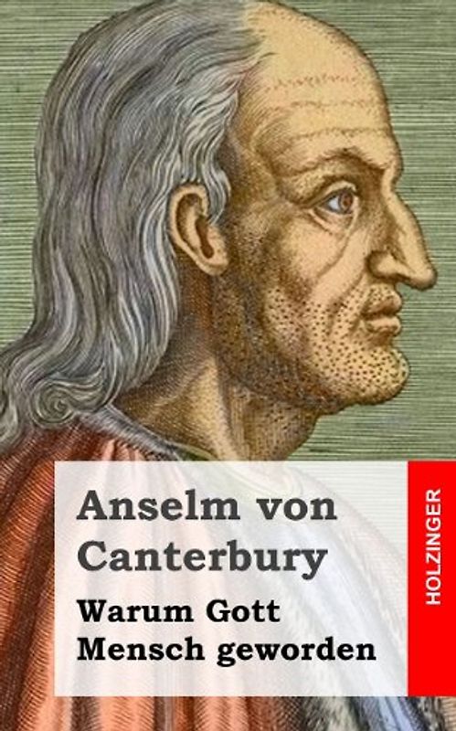 Warum Gott Mensch geworden - von Canterbury, Anselm