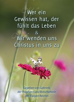 Wer ein Gewissen hat, der fühlt das Leben & Wir wenden uns Christus in uns zu