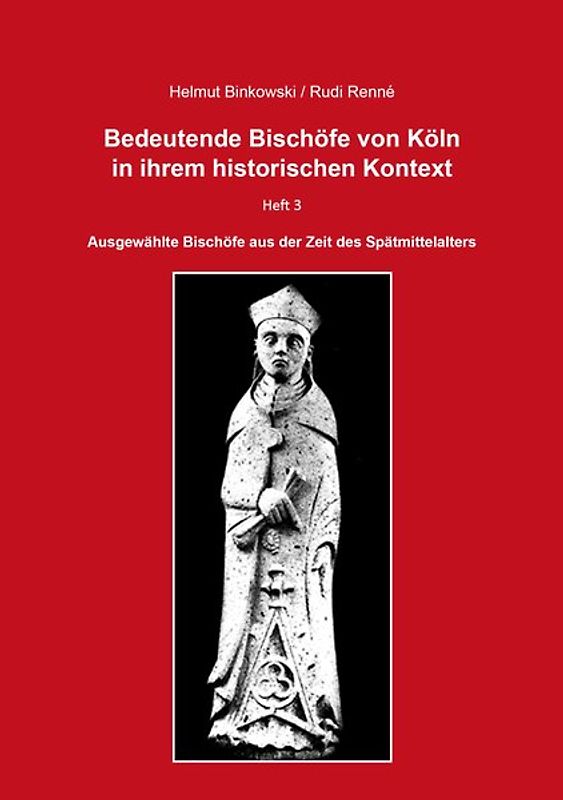 Bedeutende Bischöfe von Köln in ihrem historischen Kontext - Heft 3