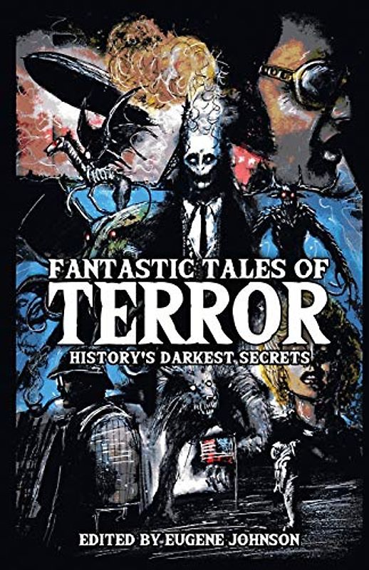 Fantastic Tales of Terror: History's Darkest Secrets