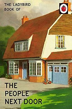 The Ladybird Book of the People Next Door: (Ladybird For Grown-Ups) (Ladybirds for Grown-Ups)