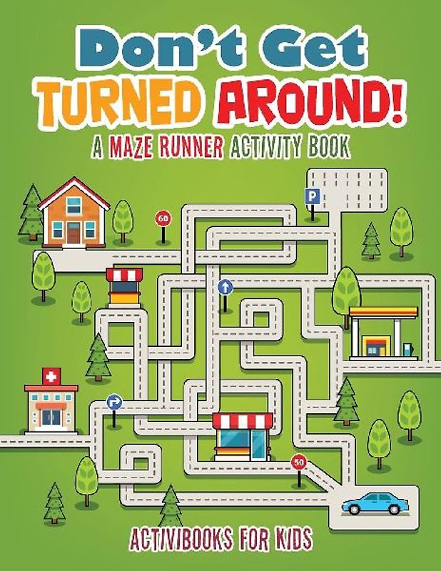 Don't Get Turned Around! A Maze Runner Activity Book