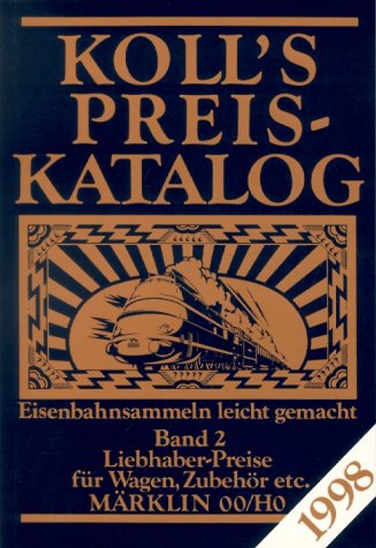 Koll's Preiskatalog. Märklin 00/HO, Ausgabe 1998. Liebhaberpreise für Triebfahrzeuge,... / Liebhaberpreise für Wagen, Zubehör etc.