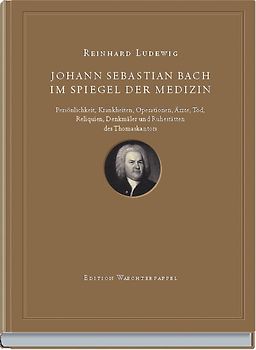 Johann Sebastian Bach im Spiegel der Medizin