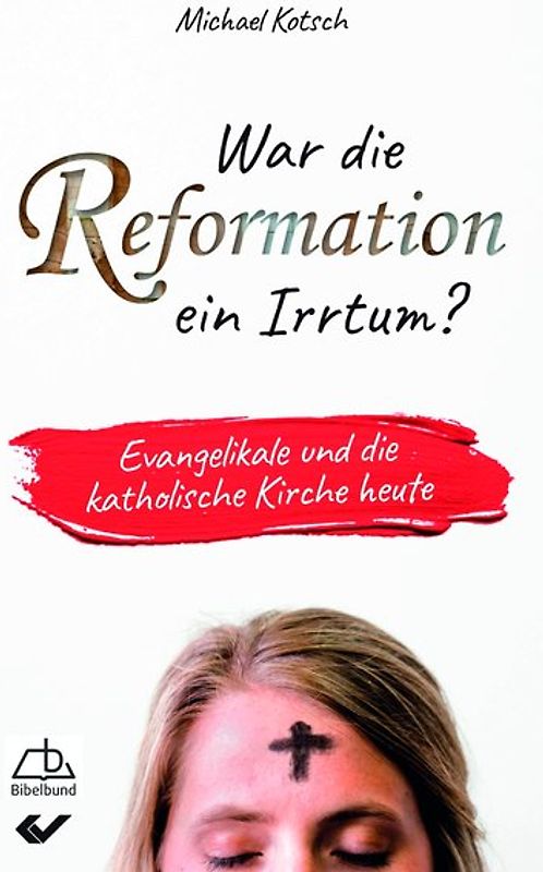 War die Reformation ein Irrtum?