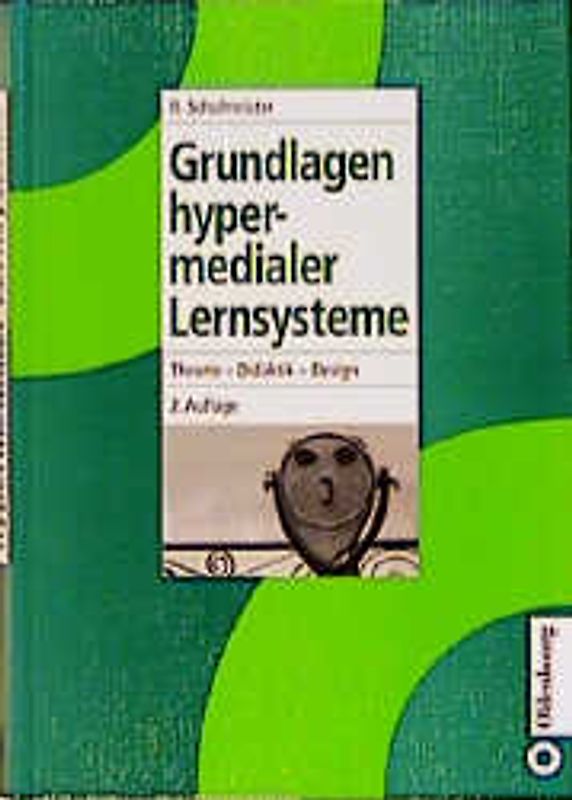 Grundlagen hypermedialer Lernsysteme. Theorie - Didaktik - Design