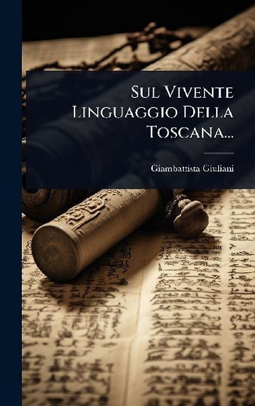 Sul Vivente Linguaggio Della Toscana...