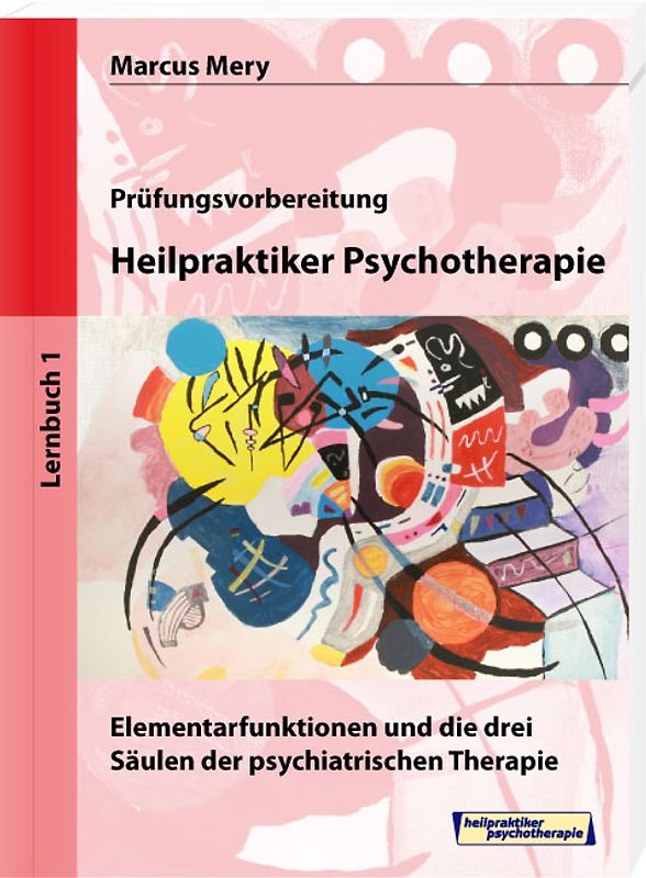 Heilpraktiker Psychotherapie - Elementarfunktionen und die drei Säulen der psychiatrischen Therapie