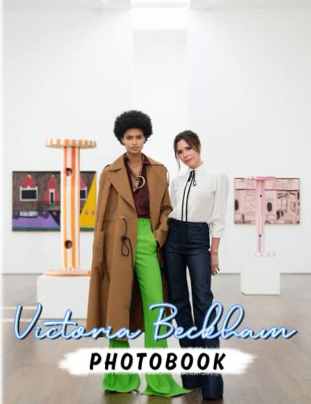 𝕍𝕚𝕔𝕥𝕠𝕣𝕚𝕒 𝔹𝕖𝕔𝕜𝕙𝕒𝕞 Photobook: A Famous And Well-Recognized Fashion Designer With 40 Great Images | Gift For All Fans To Have Fun And Decor