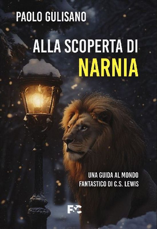 Alla scoperta di Narnia. Una guida al mondo fantastico di C. S. Lewis