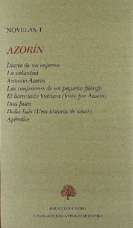 Diario de un enfermo ; La voluntad ; Antonio Azorín ; Las confesiones de un pequeño filósofo ; El licenciado Vidriera ; Doña Inés ; Don Juan ; Apéndice