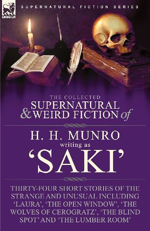 The Collected Supernatural and Weird Fiction of H. H. Munro (Saki)