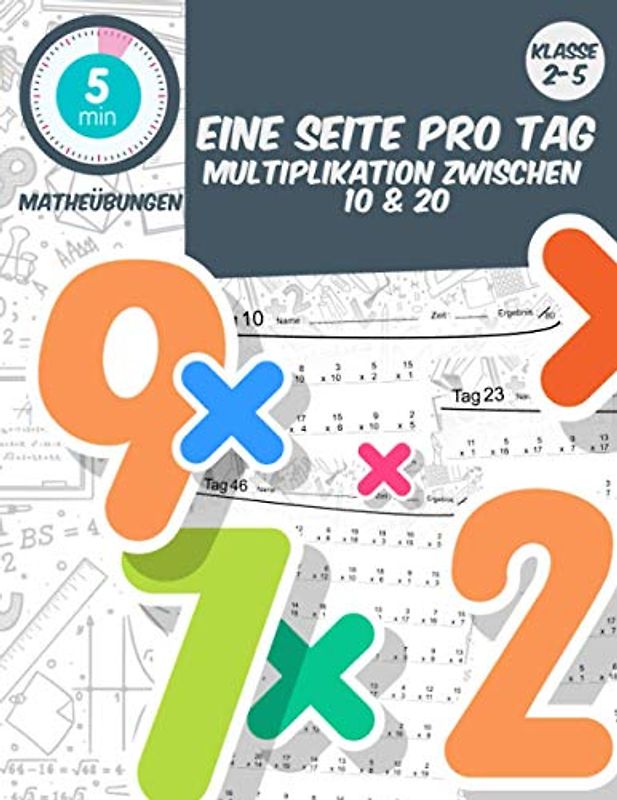 5 min matheübungen Eine seite pro tag multiplikation zwischen 10 & 20: klasse2-5 tägliche mathematische Praxis, Mathe-Arbeitsbuch Alter 6-11 (5 Minuten Mathe-Übung am Tag, Band 1)