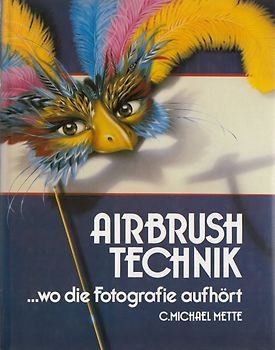 Airbrush Technik: Wo die Fotografie aufhört - C. Michael Mette [Gebundene Ausgabe]