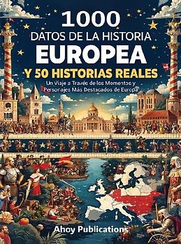1000 datos de la historia europea y 50 historias reales