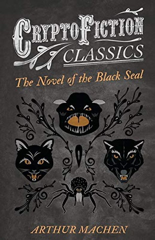 The Novel of the Black Seal (Cryptofiction Classics - Weird Tales of Strange Creatures)