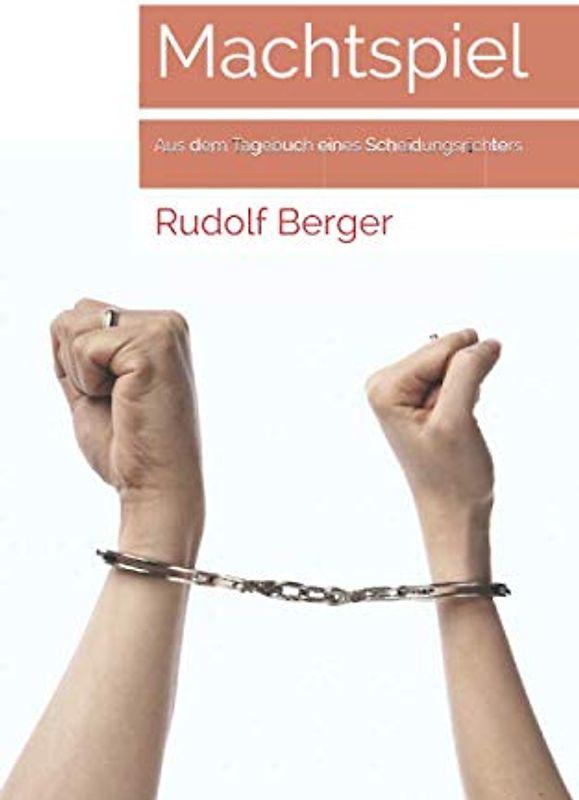 Machtspiel: Aus dem Tagebuch eines Scheidungsrichters