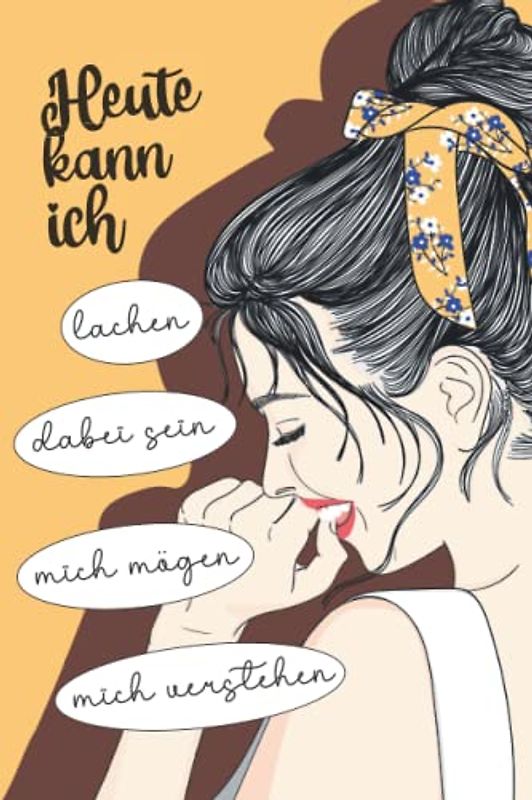 Hilfe nach der Essstörung: Heute kann ich endlich wieder lachen. Eine Geschichte von der Seele. Ein Buch für Jugendliche und junge Erwachsene