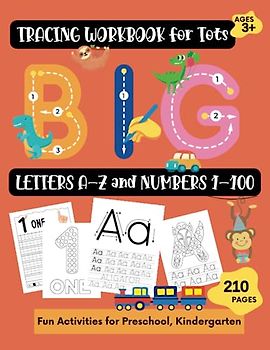 Tracing Workbook for Tots Big Letters A-Z and Numbers 1-100, Age 3+: 210 Pages of Fun Activities for Preschool and Kindergarten