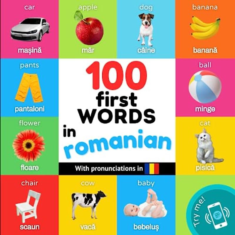 100 first words in romanian: Bilingual picture book for kids: english / romanian with pronunciations (Learn romanian)