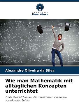 Wie man Mathematik mit alltäglichen Konzepten unterrichtet