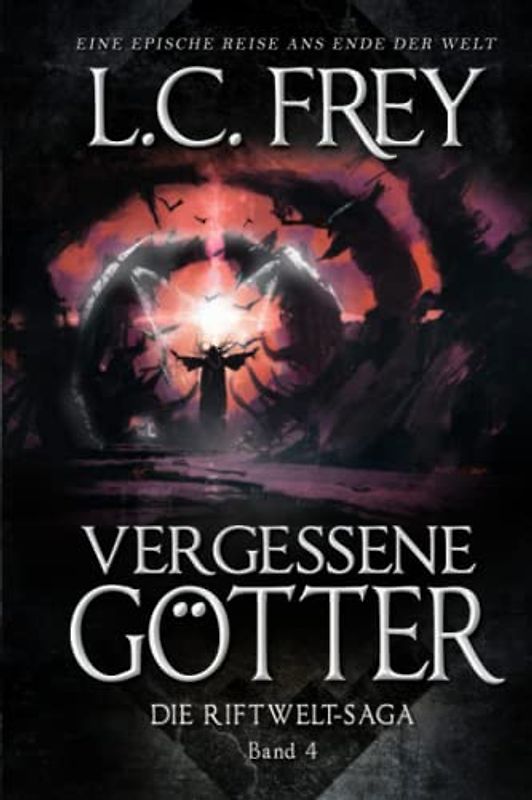 Vergessene Götter: Ein episches Endzeit-Abenteuer (Die Riftwelt-Saga, Band 4)