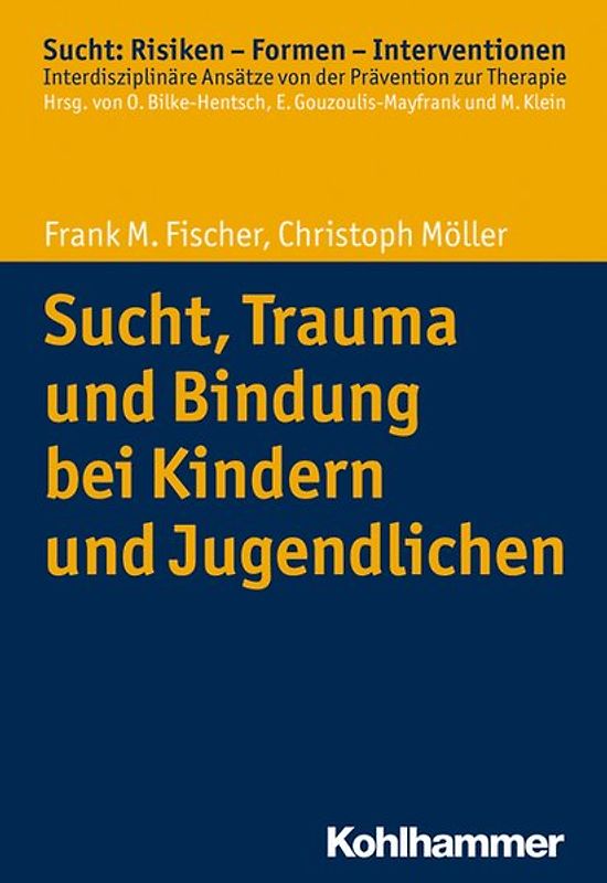 Sucht, Trauma und Bindung bei Kindern und Jugendlichen