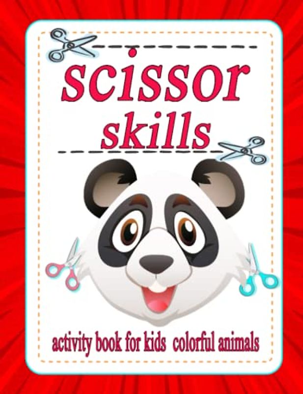 Scissor Skills Activity Book for Kids Colorful Animals: Cut and Paste Animals Coloring Workbook Cutting Practice for Kids & Toddlers Ages 3, 4, 5, Toddlers, Preschool, Boys & Girls