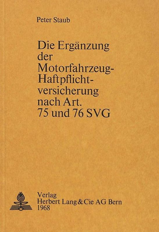 Die Ergänzung der Motorfahrzeug-Haftpflichtversicherung nach Art. 75 und 76 SVG