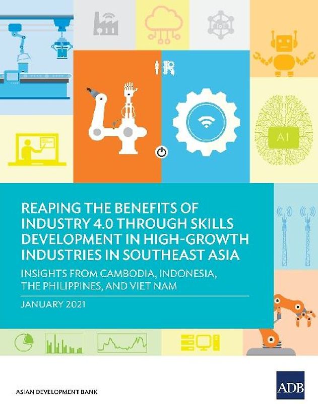 Reaping the Benefits of Industry 4.0 through Skills Development in High-Growth Industries in Southeast Asia