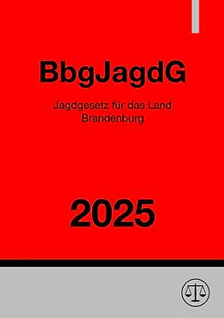 Jagdgesetz für das Land Brandenburg - BbgJagdG 2025