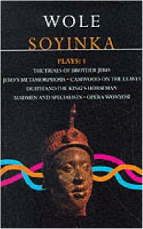 Six Plays: "Brother Jero"; "Camwood on the Leaves"; "Death and the King's Horseman"; "Madmen and Specialists"; "Opera Wonyosi" (The Master Playwrights) - Wole Soyinka
