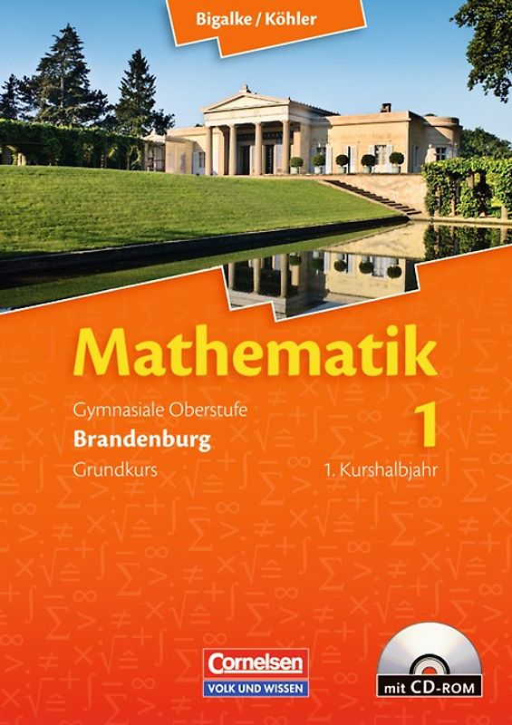 Bigalke/Köhler: Mathematik - Brandenburg - Ausgabe ab 2007 / Band 1: 1. Kurshalbjahr/Grundkurs - Qualifikationsphase - Schülerbuch mit CD-ROM