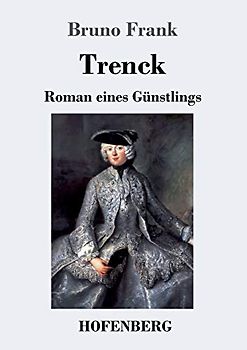 Trenck: Roman eines Günstlings