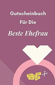Gutscheinbuch Für Die Beste Ehefrau: Blanko Gutscheinheft zum Selber Ausfüllen als Geschenk für die Ehefrau | Gutscheinbuch für Paare