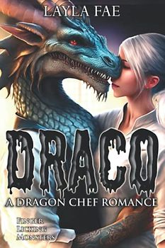 DRACO: A Dragon Chef Romance (Finger Licking Monsters, Band 1)