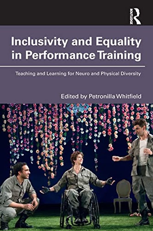 Inclusivity and Equality in Performance Training: Teaching and Learning for Neuro and Physical Diversity