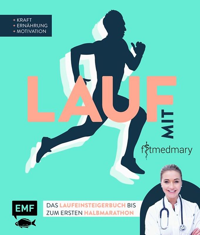 Lauf mit Fitmedmary – Das Laufeinsteigerbuch bis zum ersten Halbmarathon