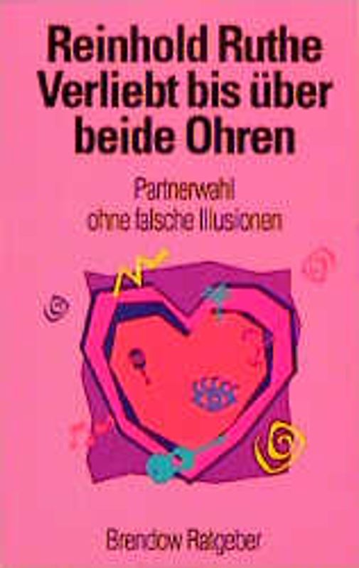Verliebt bis über beide Ohren. Partnerwahl ohne falsche Illusionen