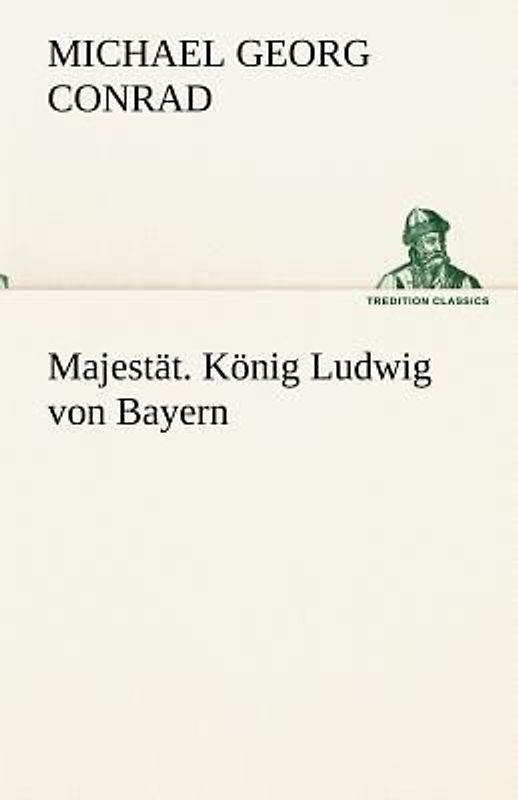 Majestät. König Ludwig von Bayern