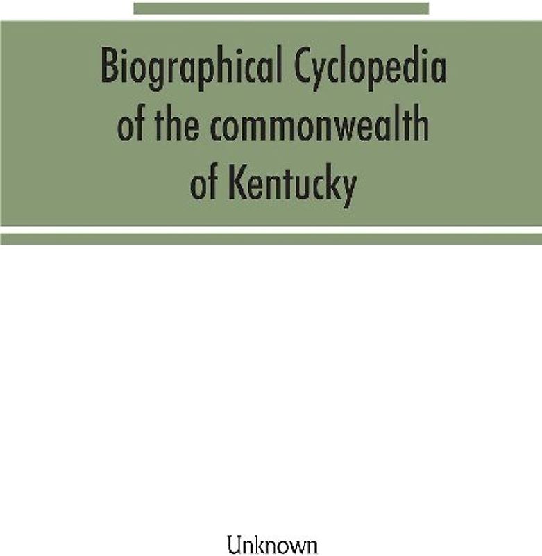 Biographical cyclopedia of the commonwealth of Kentucky